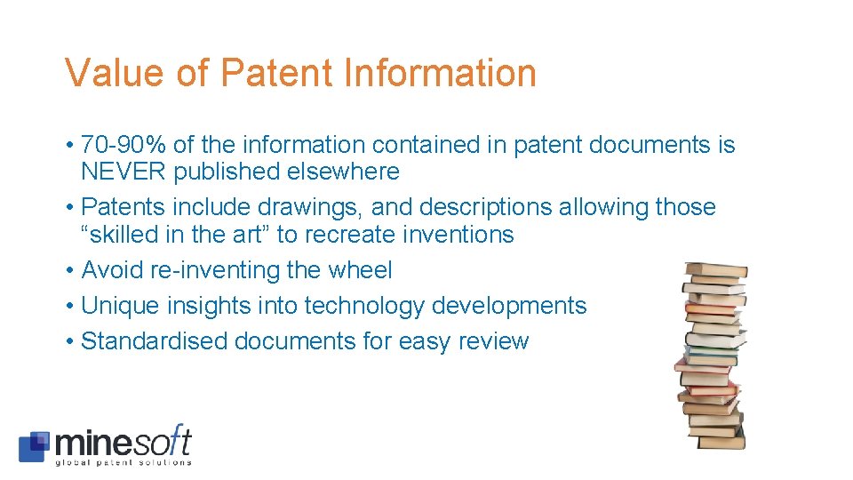 Value of Patent Information • 70 -90% of the information contained in patent documents