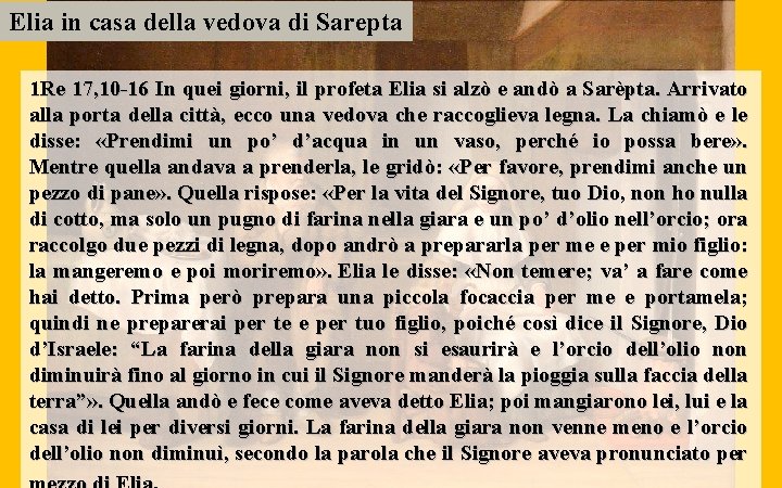 Elia in casa della vedova di Sarepta 1 Re 17, 10 -16 In quei