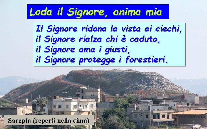 Loda il Signore, anima mia Il Signore ridona la vista ai ciechi, il Signore
