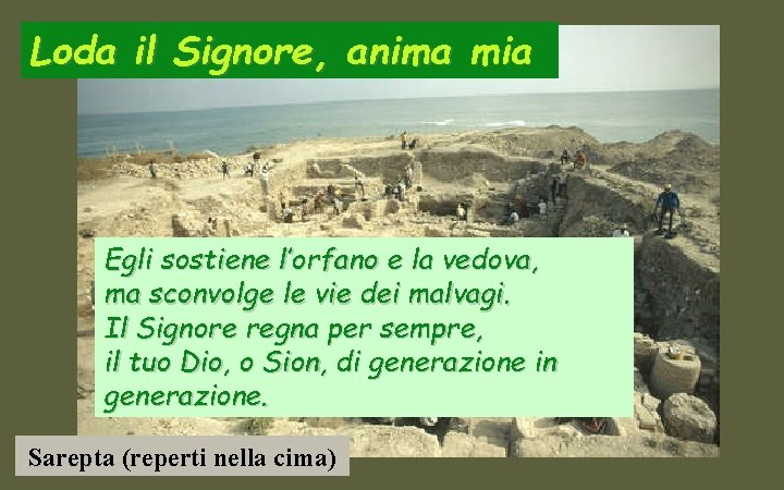 Loda il Signore, anima mia Egli sostiene l’orfano e la vedova, ma sconvolge le
