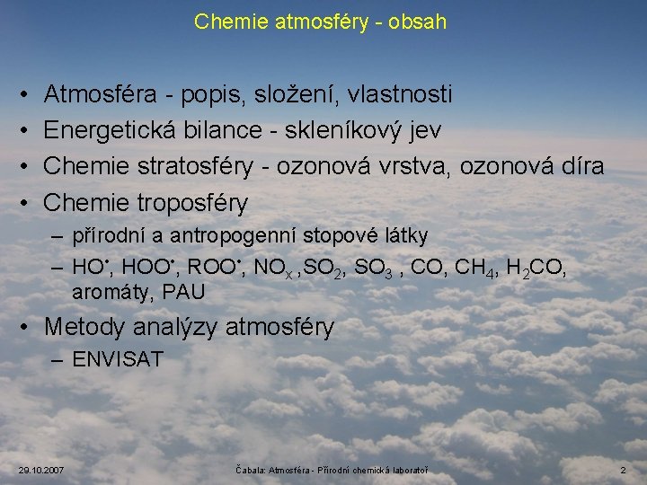 Chemie atmosféry - obsah • • Atmosféra - popis, složení, vlastnosti Energetická bilance -