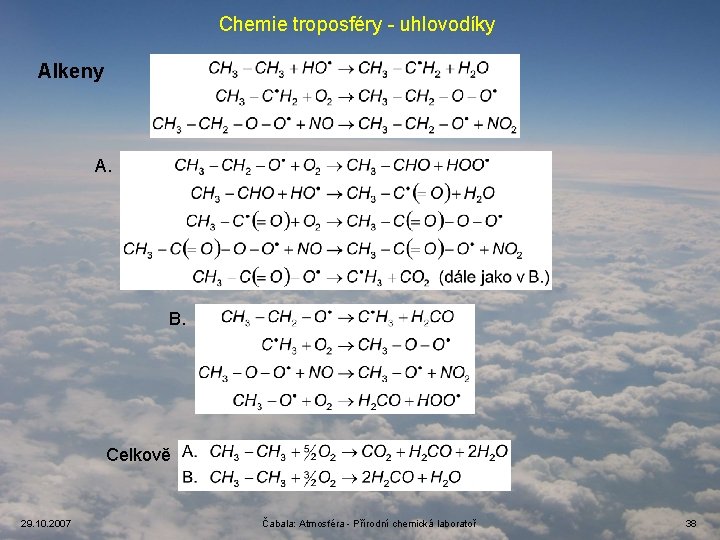 Chemie troposféry - uhlovodíky Alkeny A. B. Celkově 29. 10. 2007 Čabala: Atmosféra -