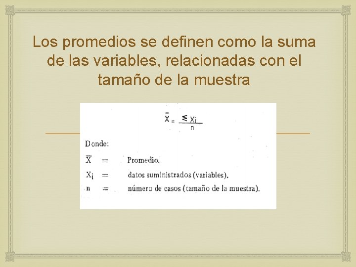 Los promedios se definen como la suma de las variables, relacionadas con el tamaño