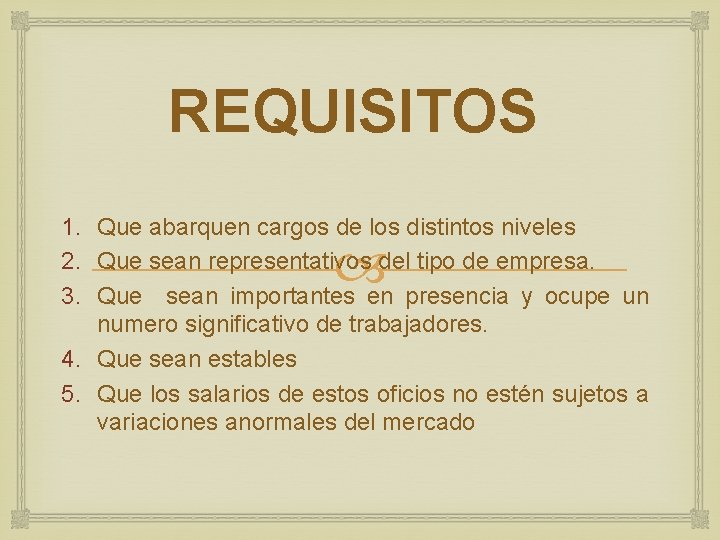 REQUISITOS 1. Que abarquen cargos de los distintos niveles 2. Que sean representativos del