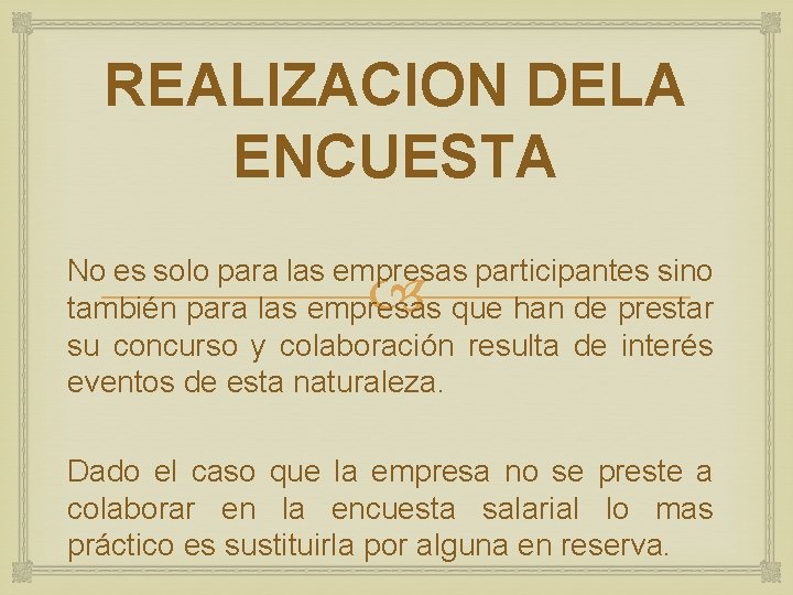 REALIZACION DELA ENCUESTA No es solo para las empresas participantes sino también para las