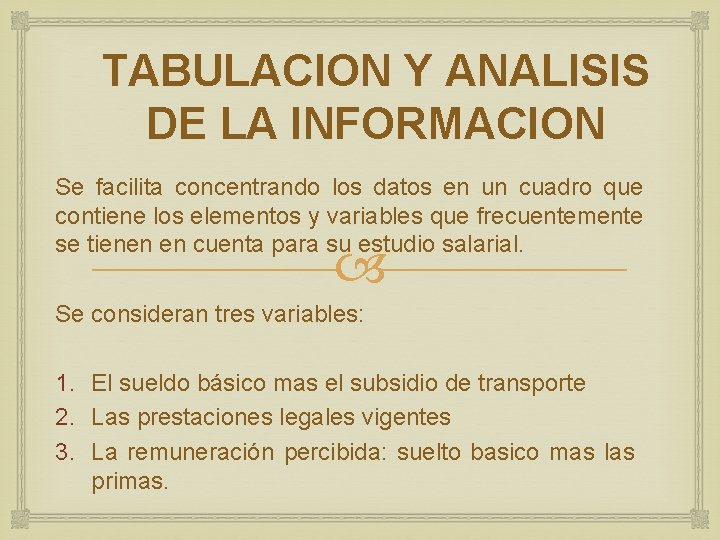 TABULACION Y ANALISIS DE LA INFORMACION Se facilita concentrando los datos en un cuadro