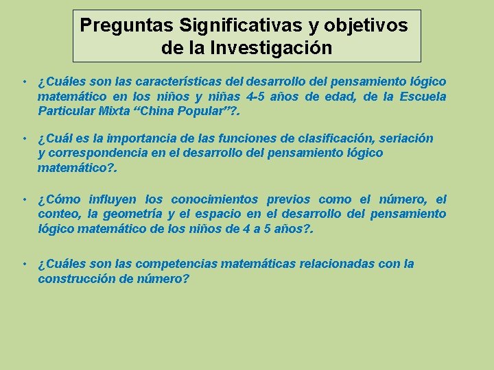 Preguntas Significativas y objetivos de la Investigación • ¿Cuáles son las características del desarrollo