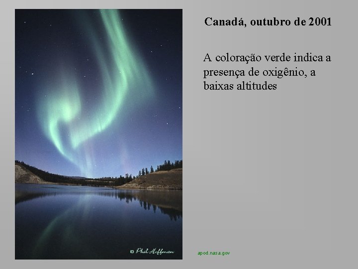 Canadá, outubro de 2001 A coloração verde indica a presença de oxigênio, a baixas