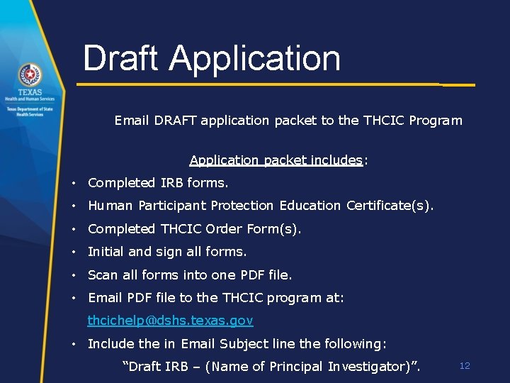 Draft Application Email DRAFT application packet to the THCIC Program Application packet includes: •