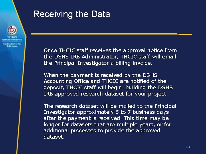 Receiving the Data Once THCIC staff receives the approval notice from the DSHS IRB