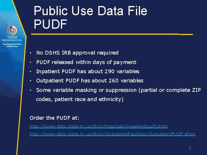 Public Use Data File PUDF • No DSHS IRB approval required • PUDF released