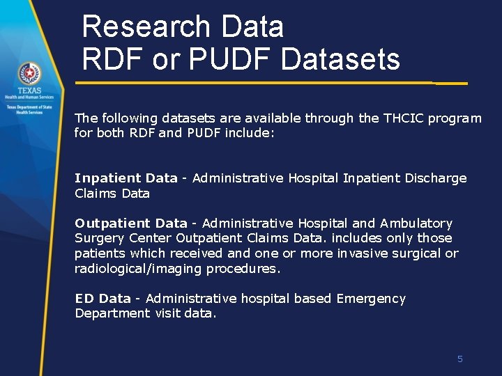 Research Data RDF or PUDF Datasets The following datasets are available through the THCIC