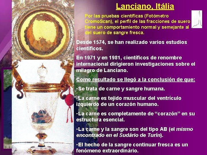 Lanciano, Itália Por las pruebas científicas (Fotómetro Cromo. Scan), el perfil de las fracciones