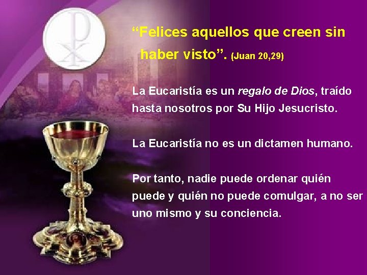 “Felices aquellos que creen sin haber visto”. (Juan 20, 29) La Eucaristía es un