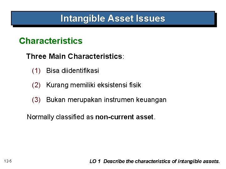 Intangible Asset Issues Characteristics Three Main Characteristics: (1) Bisa diidentifikasi (2) Kurang memiliki eksistensi