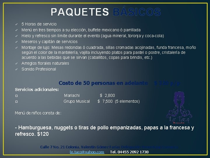 PAQUETES BÁSICOS ü ü ü ü 5 Horas de servicio Menú en tres tiempos