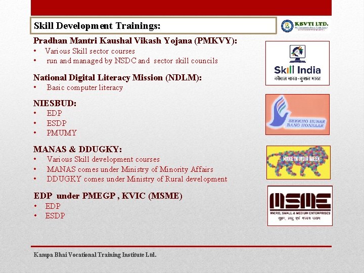 Skill Development Trainings: Pradhan Mantri Kaushal Vikash Yojana (PMKVY): • • Various Skill sector