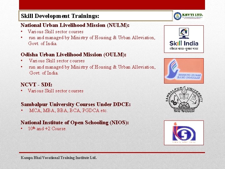 Skill Development Trainings: National Urban Livelihood Mission (NULM): • • Various Skill sector courses