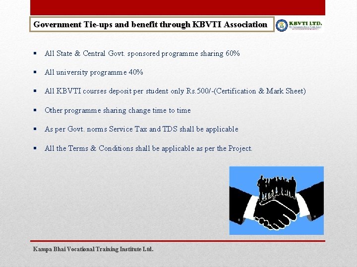 Government Tie-ups and benefit through KBVTI Association § All State & Central Govt. sponsored