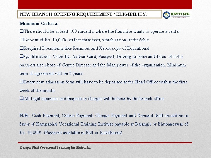 NEW BRANCH OPENING REQUIREMENT / ELIGIBILITY: Minimum Criteria: - q. There should be at