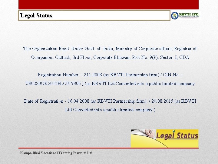 Legal Status The Organization Regd. Under Govt. of India, Ministry of Corporate affairs, Registrar
