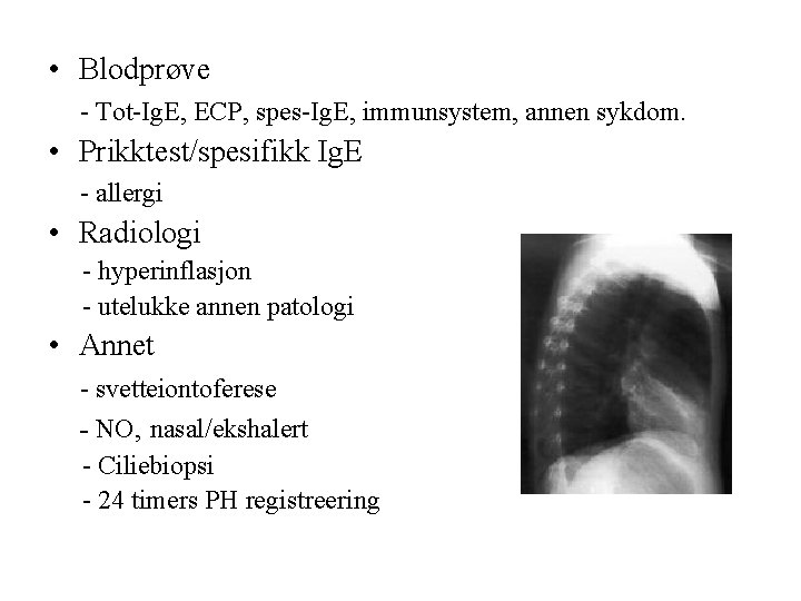  • Blodprøve - Tot-Ig. E, ECP, spes-Ig. E, immunsystem, annen sykdom. • Prikktest/spesifikk
