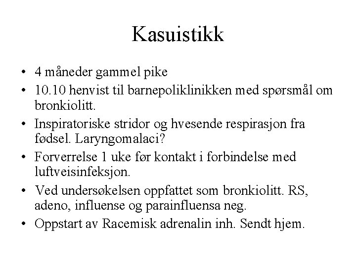 Kasuistikk • 4 måneder gammel pike • 10. 10 henvist til barnepoliklinikken med spørsmål