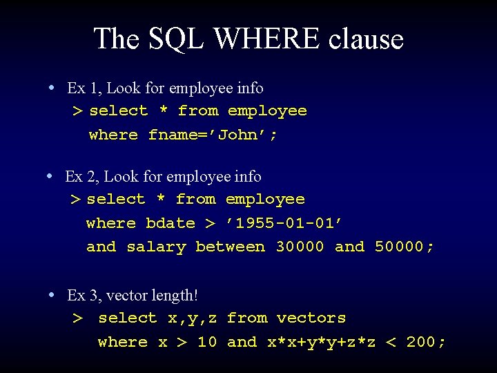 The SQL WHERE clause • Ex 1, Look for employee info > select *