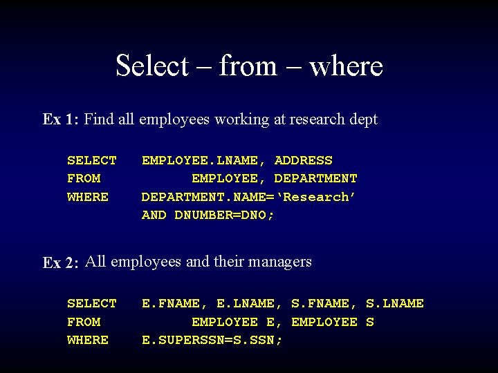 Select – from – where Ex 1: Find all employees working at research dept