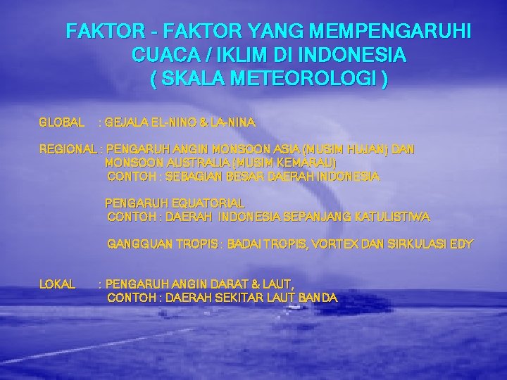 FAKTOR - FAKTOR YANG MEMPENGARUHI CUACA / IKLIM DI INDONESIA ( SKALA METEOROLOGI )