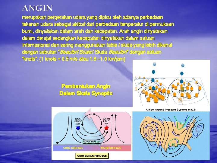 ANGIN merupakan pergerakan udara yang dipicu oleh adanya perbedaan tekanan udara sebagai akibat dari