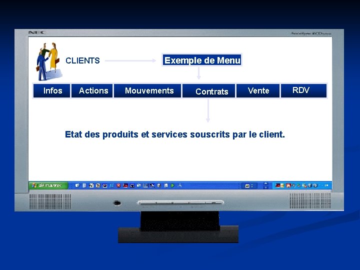 CLIENTS Infos Actions Exemple de Menu Mouvements Contrats Vente Etat des produits et services CLIENTS Infos Actions Exemple de Menu Mouvements Contrats Vente Etat des produits et services