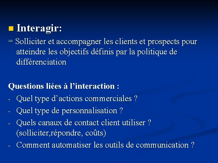 n Interagir: = Solliciter et accompagner les clients et prospects pour atteindre les objectifs