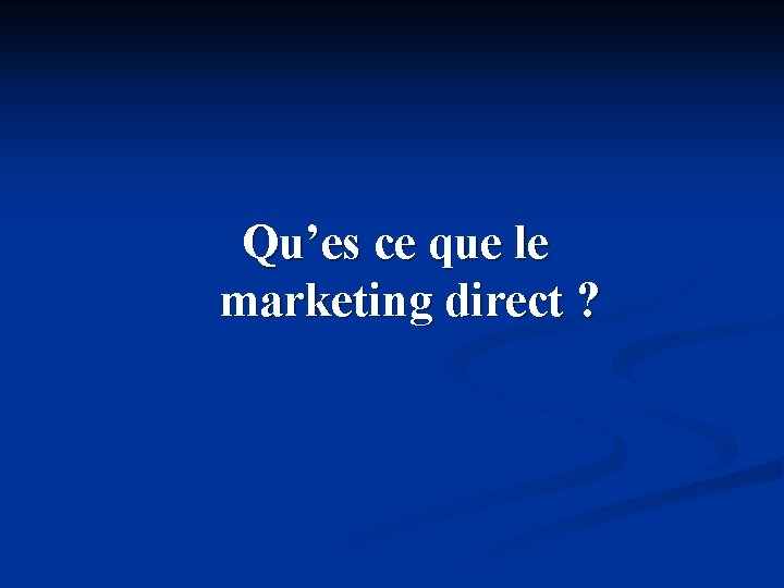 Qu’es ce que le marketing direct ? 