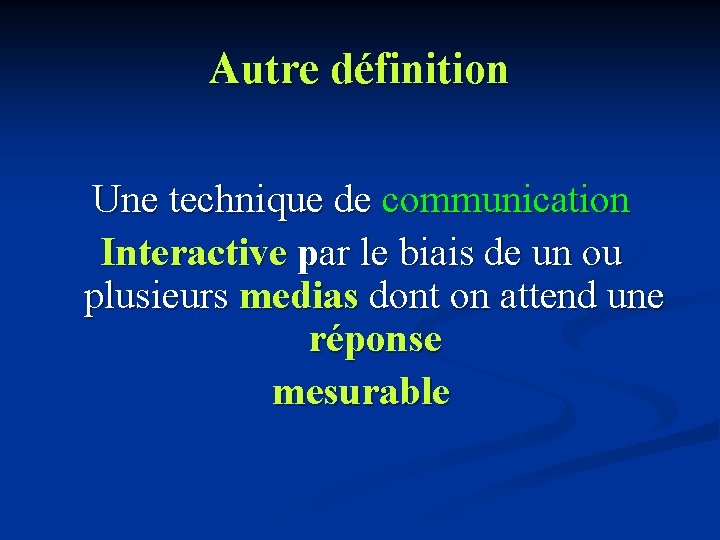 Autre définition Une technique de communication Interactive par le biais de un ou plusieurs