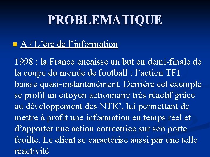 PROBLEMATIQUE n A / L’ère de l’information 1998 : la France encaisse un but PROBLEMATIQUE n A / L’ère de l’information 1998 : la France encaisse un but