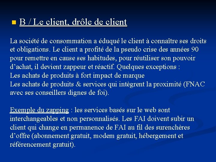 n B / Le client, drôle de client La société de consommation a éduqué