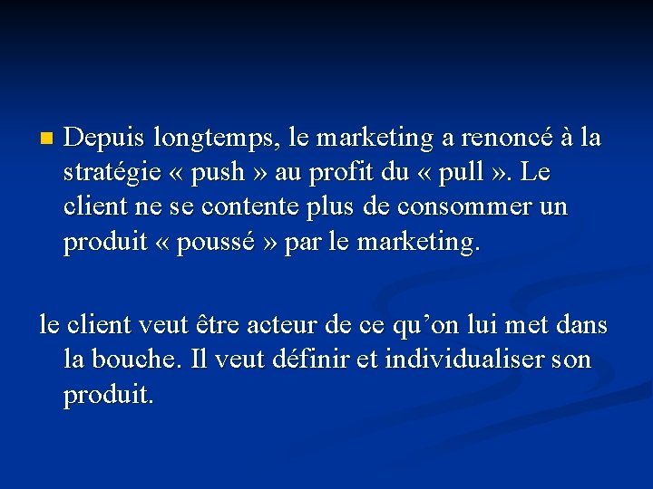 n Depuis longtemps, le marketing a renoncé à la stratégie « push » au n Depuis longtemps, le marketing a renoncé à la stratégie « push » au