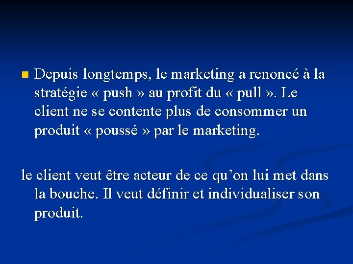 n Depuis longtemps, le marketing a renoncé à la stratégie « push » au