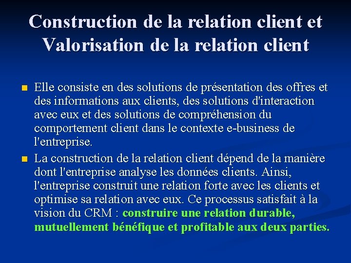 Construction de la relation client et Valorisation de la relation client n n Elle