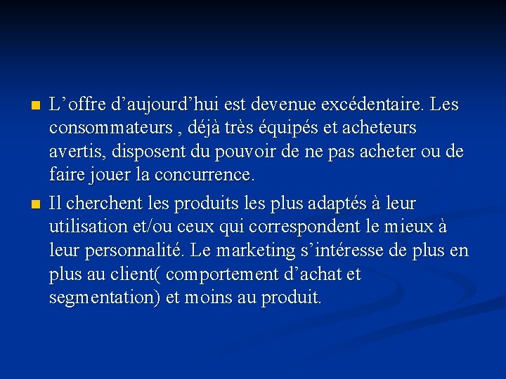 n n L’offre d’aujourd’hui est devenue excédentaire. Les consommateurs , déjà très équipés et