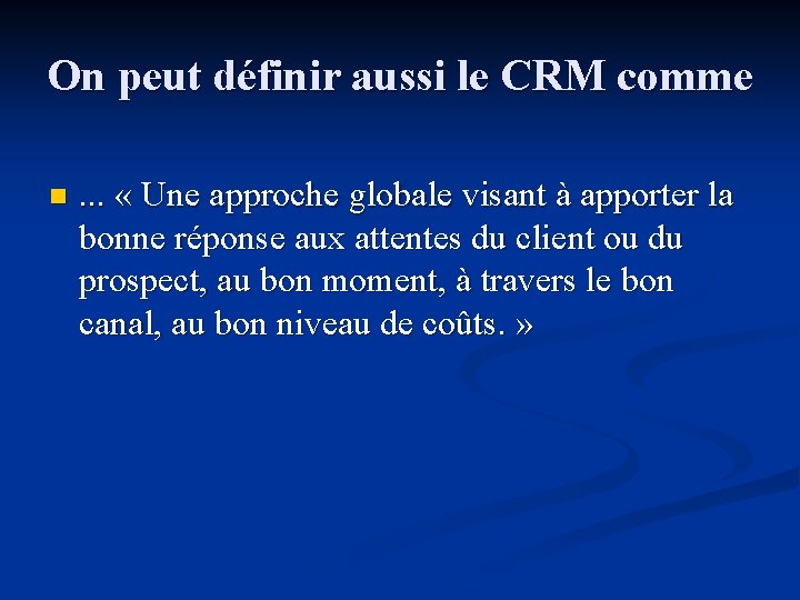 On peut définir aussi le CRM comme n . . . « Une approche