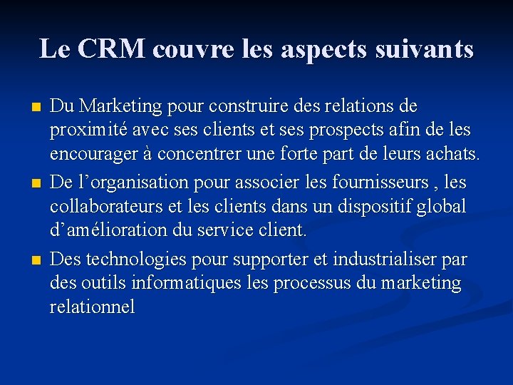 Le CRM couvre les aspects suivants n n n Du Marketing pour construire des