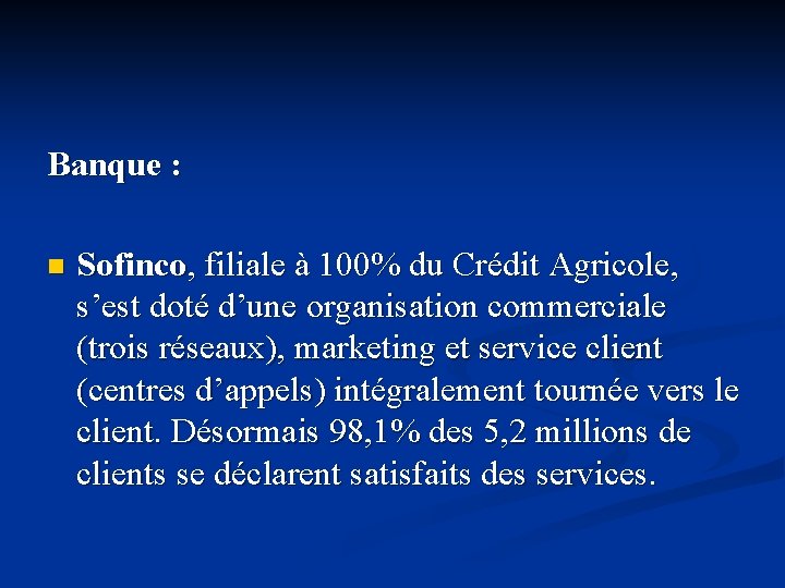 Banque : n Sofinco, filiale à 100% du Crédit Agricole, s’est doté d’une organisation