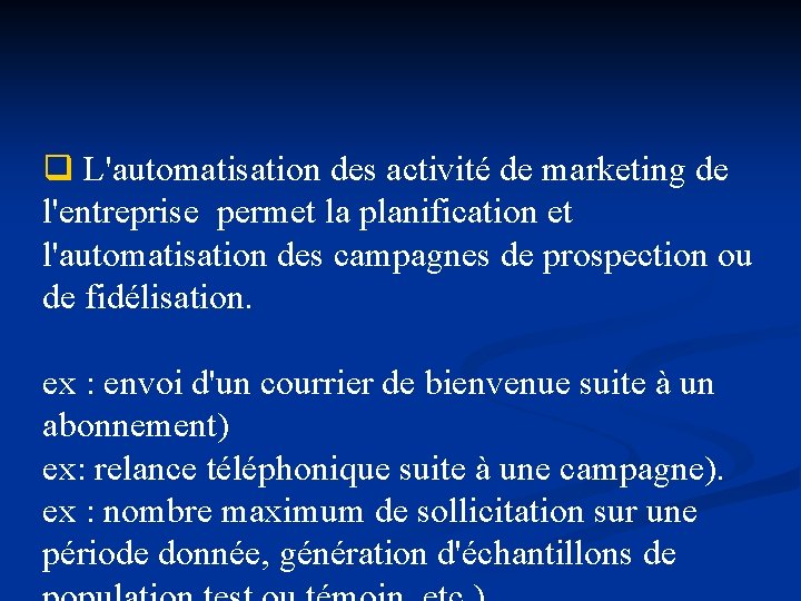 q L'automatisation des activité de marketing de l'entreprise permet la planification et l'automatisation des