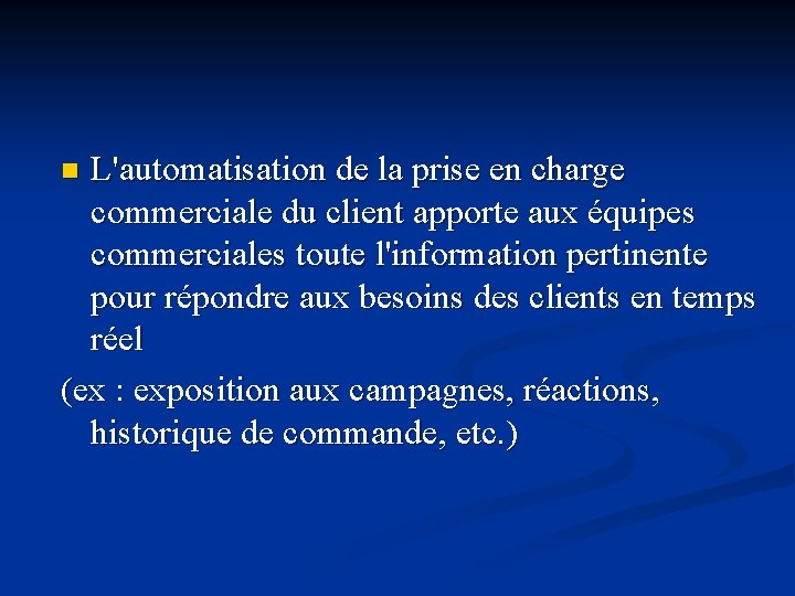 L'automatisation de la prise en charge commerciale du client apporte aux équipes commerciales toute