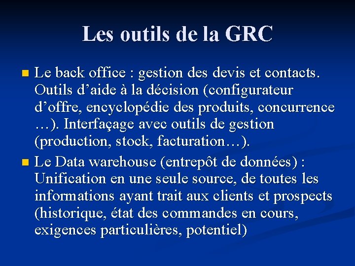 Les outils de la GRC Le back office : gestion des devis et contacts. Les outils de la GRC Le back office : gestion des devis et contacts.