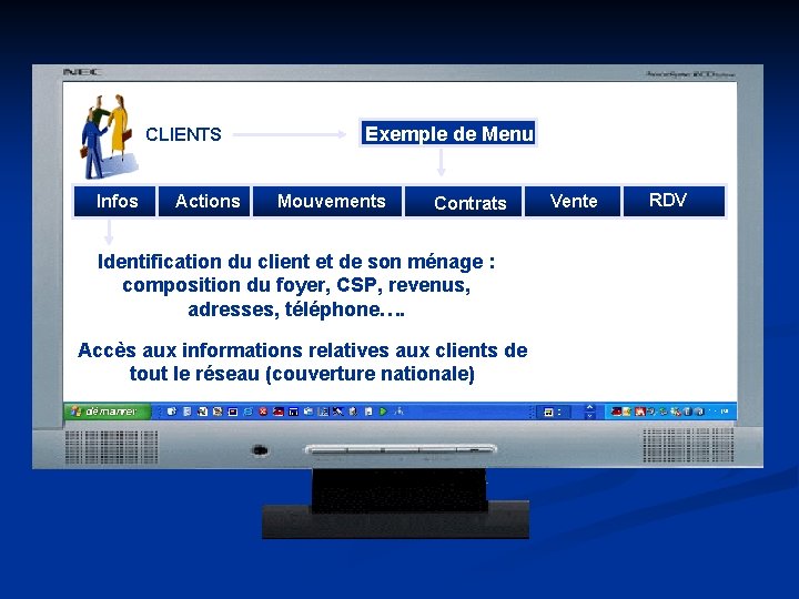 CLIENTS Infos Actions Exemple de Menu Mouvements Contrats Identification du client et de son