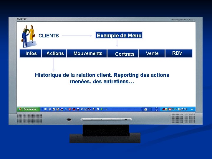 CLIENTS Infos Actions Exemple de Menu Mouvements Contrats Vente Historique de la relation client.