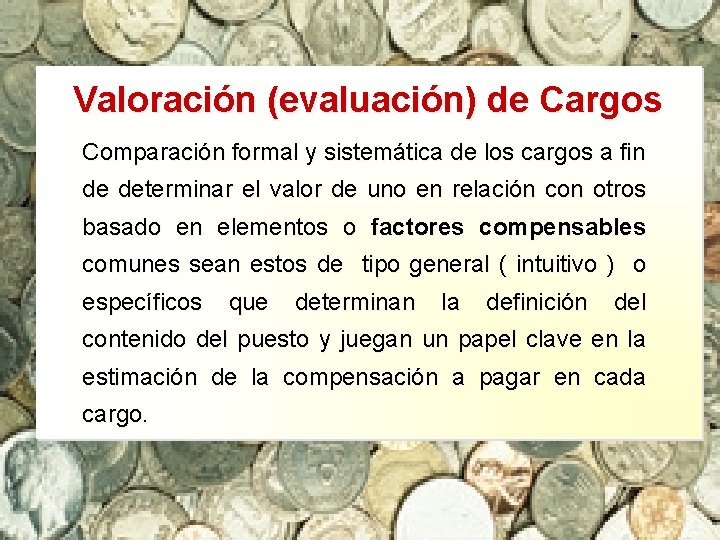 Valoración (evaluación) de Cargos Comparación formal y sistemática de los cargos a fin de